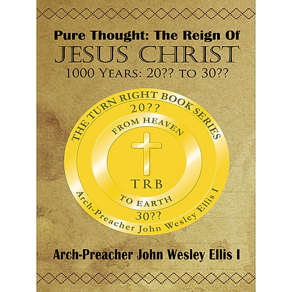 Pure Thought: the Reign of Jesus Christ, Arch-Preacher John Wesley Ellis I