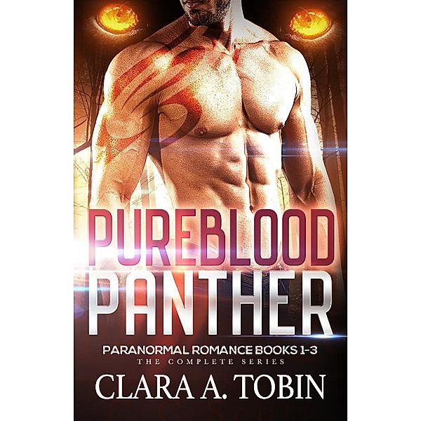 Pureblood Panther: Paranormal Romance (Books 1-3), Clara A. Tobin