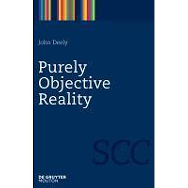 Purely Objective Reality / Semiotics, Communication and Cognition Bd.4, John Deely