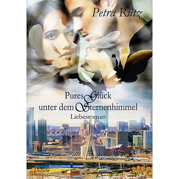 Pures Glück unter dem Sternenhimmel - Liebesroman, Petra Rütz