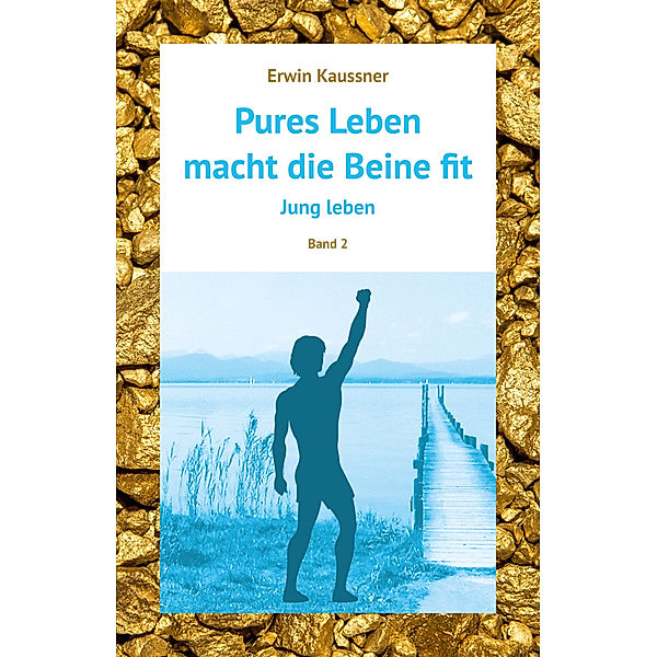 Pures Leben macht die Beine fit, Erwin Kaussner