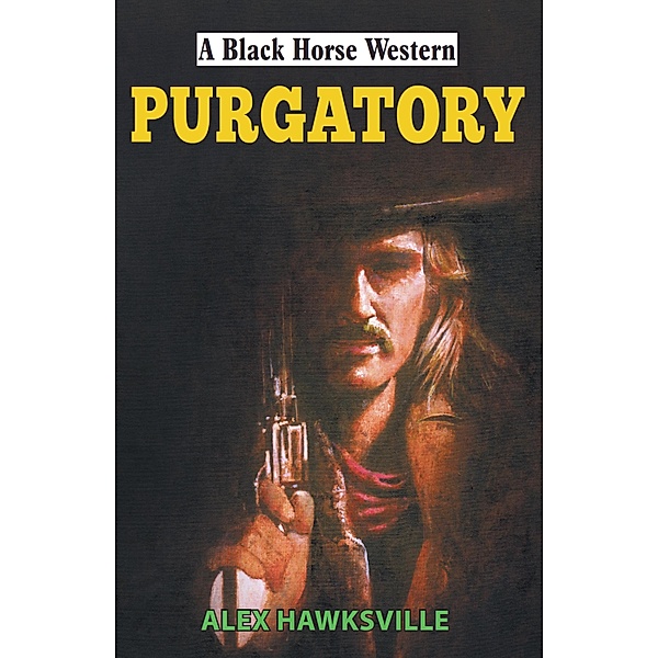 Purgatory / Black Horse Western Bd.0, Alex Hawksville