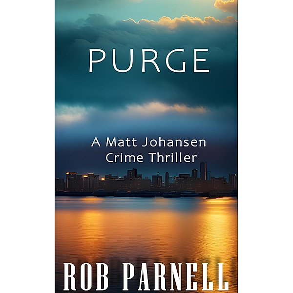 Purge (Purge - Matt Johansen Crime, #1) / Purge - Matt Johansen Crime, Rob Parnell