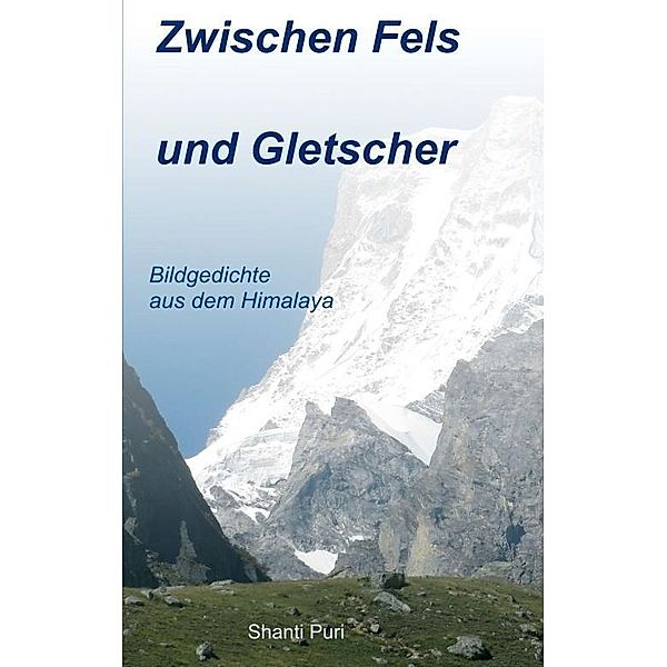 Puri, S: Zwischen Fels und Gletscher, Shanti Puri