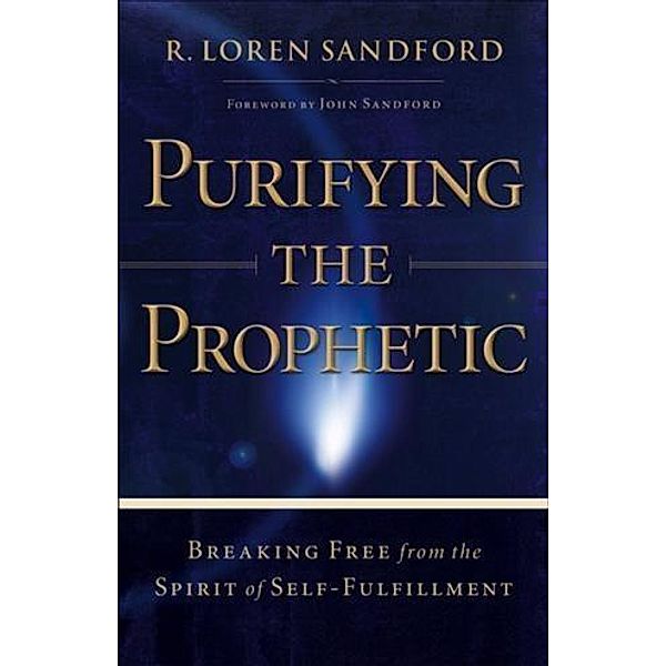 Purifying the Prophetic, R. Loren Sandford