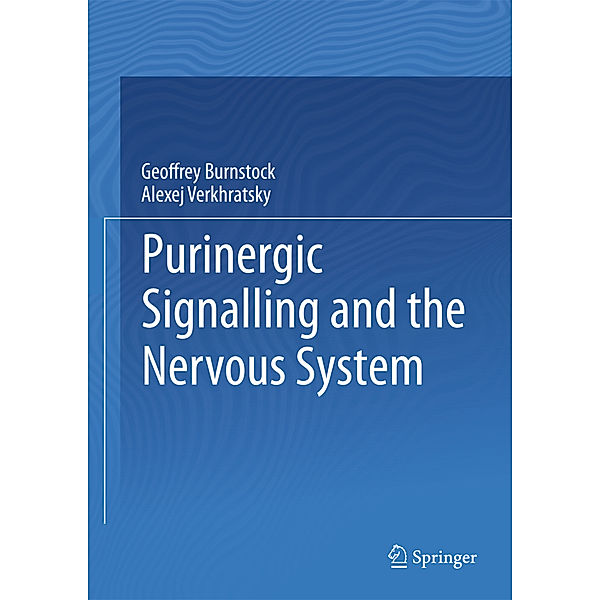 Purinergic Signalling and the Nervous System, Geoffrey Burnstock, Verkhratsky Alexei