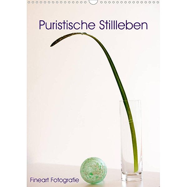 Puristische Stillleben - Fineart Fotographie (Wandkalender 2023 DIN A3 hoch), Martina Marten