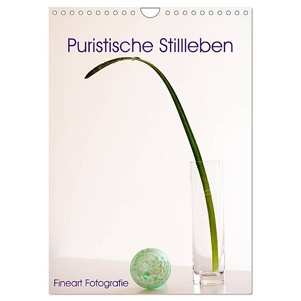 Puristische Stillleben - Fineart Fotographie (Wandkalender 2024 DIN A4 hoch), CALVENDO Monatskalender, Martina Marten