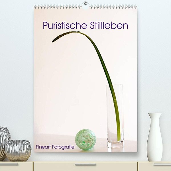 Puristische Stillleben - Fineart Fotographie (Premium, hochwertiger DIN A2 Wandkalender 2023, Kunstdruck in Hochglanz), Martina Marten