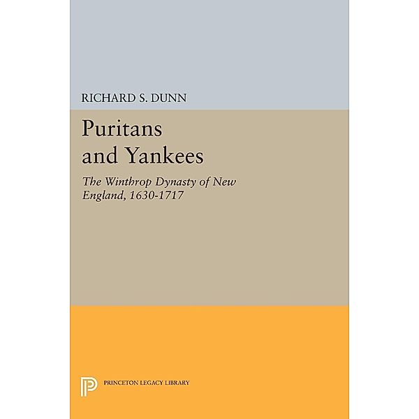 Puritans and Yankees / Princeton Legacy Library Bd.2334, Richard S. Dunn