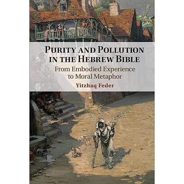 Purity and Pollution in the Hebrew Bible, Yitzhaq Feder