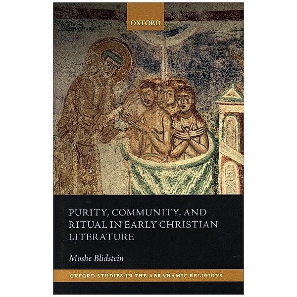 Purity, Community, and Ritual in Early Christian Literature, Moshe Blidstein