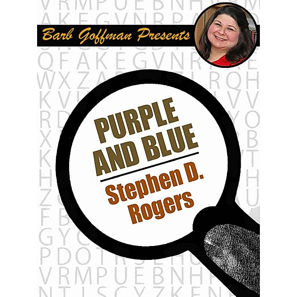 Purple and Blue / Barb Goffman Presents, Stephen D. Rogers