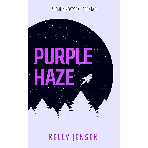 Purple Haze (Aliens in New York, #2) / Aliens in New York, Kelly Jensen
