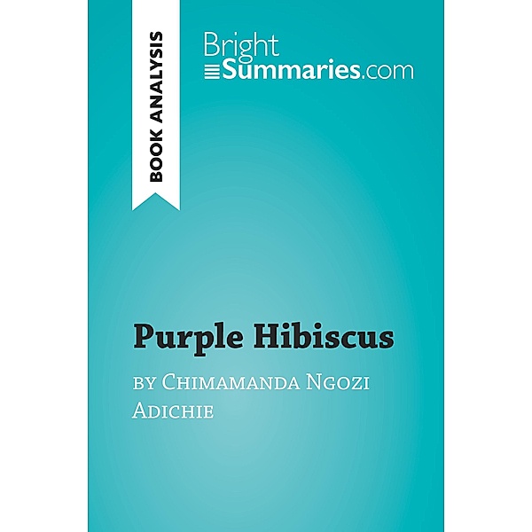 Purple Hibiscus by Chimamanda Ngozi Adichie (Book Analysis), Bright Summaries