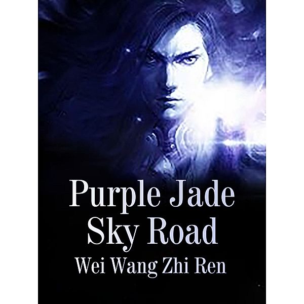 Purple Jade Sky Road, Wei WangZhiRen