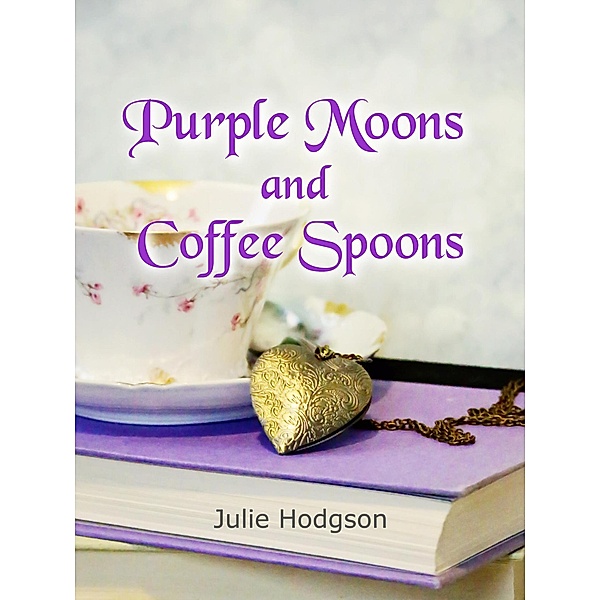 Purple Moons and Coffee Spoons, Julie Hodgson
