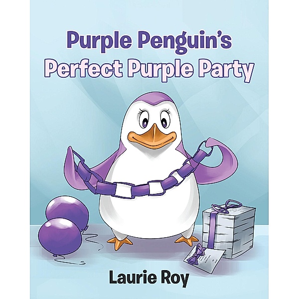 Purple Penguin's Perfect Purple Party, Laurie Roy