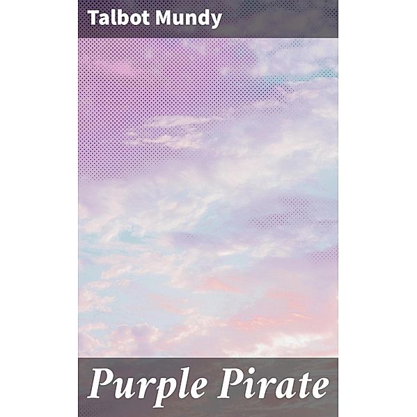 Purple Pirate, Talbot Mundy