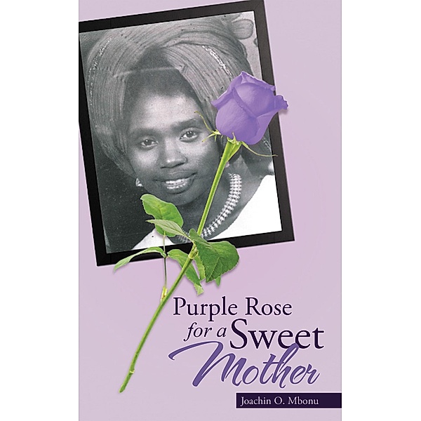 Purple Rose for a Sweet Mother, Joachin O. Mbonu