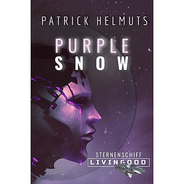 Purple Snow / Sternenschiff Livingood Bd.1, Patrick Helmuts