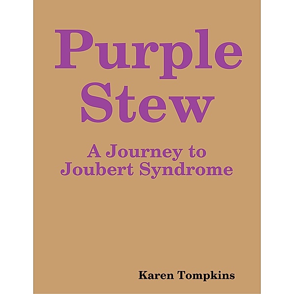 Purple Stew: A Journey to Joubert Syndrome, Karen Tompkins