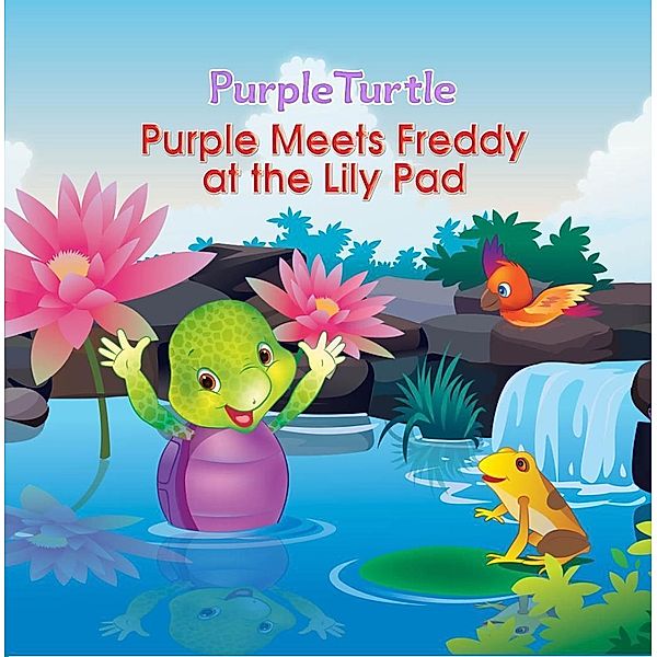 Purple Turtle - Purple Meets Freddy at the Lily Pad / Aadarsh Private Limited, Gail Hennessey