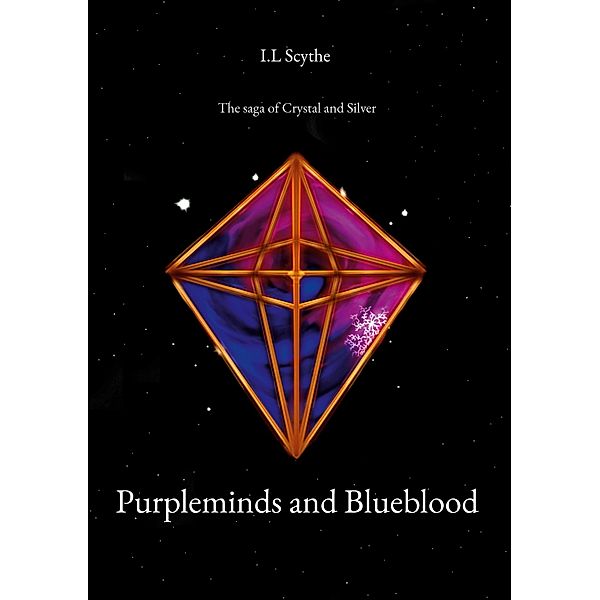 Purpleminds and Blueblood / The Saga of Crystal and Silver Bd.1, I. L Scythe