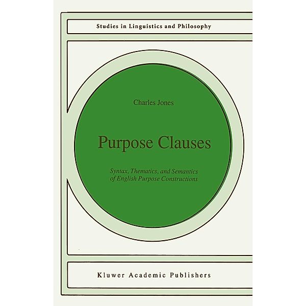 Purpose Clauses / Studies in Linguistics and Philosophy Bd.47, C. Jones