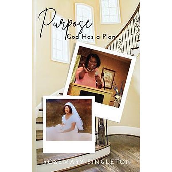 Purpose God Has a Plan, Rosemary Singleton