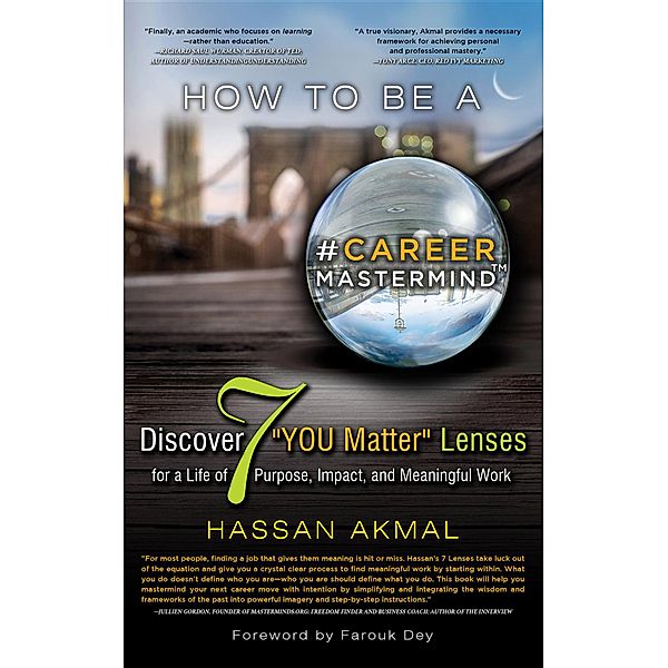 Purpose: How to be a Career Mastermind: Discover 7 YOU Matter Lenses for a Life of Purpose, Impact, and Meaningful Work, Hassan Akmal