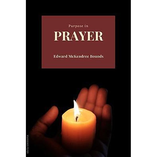 Purpose in Prayer, Edward Mckendree Bounds