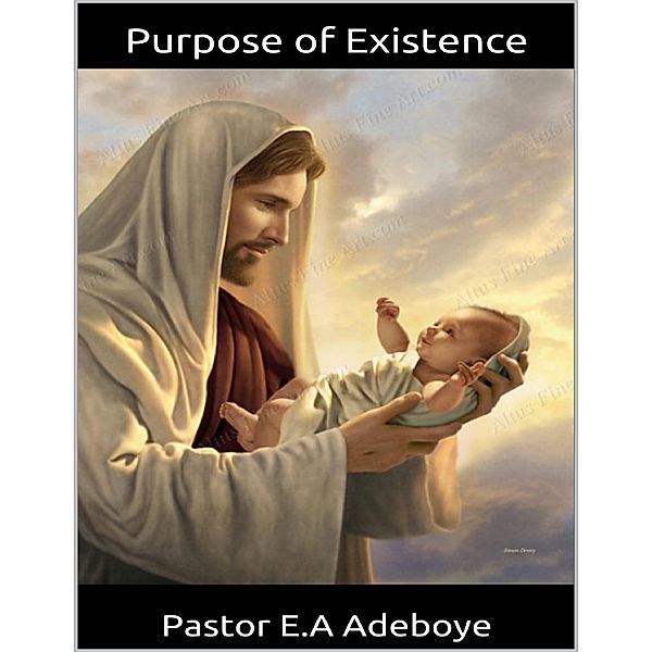 Purpose of Existence, Pastor E. A Adeboye