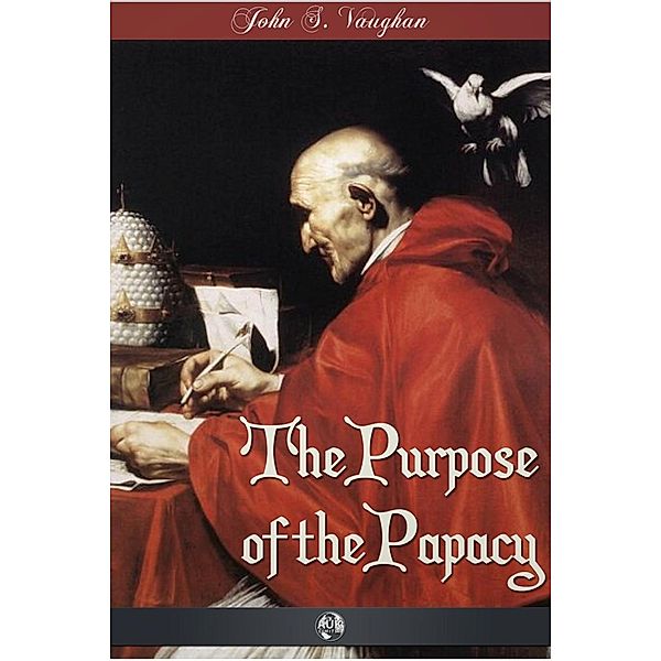 Purpose of the Papacy, John Stephen Vaughan