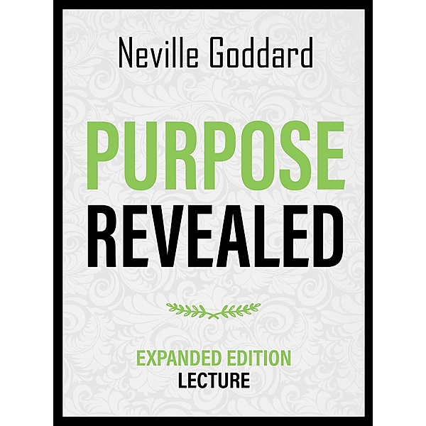 Purpose Revealed - Expanded Edition Lecture, Neville Goddard