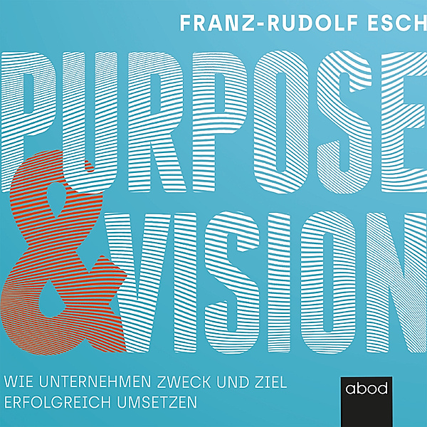 Purpose und Vision, Franz-Rudolf Esch