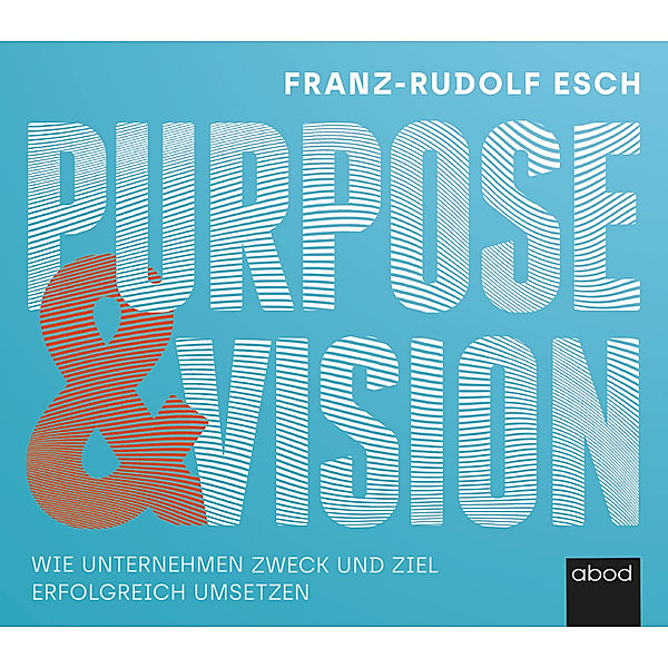 Purpose und Vision,Audio-CD, Franz-Rudolf Esch