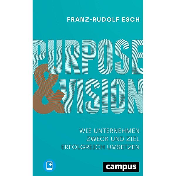 Purpose und Vision, m. 1 Buch, m. 1 E-Book, Franz-Rudolf Esch