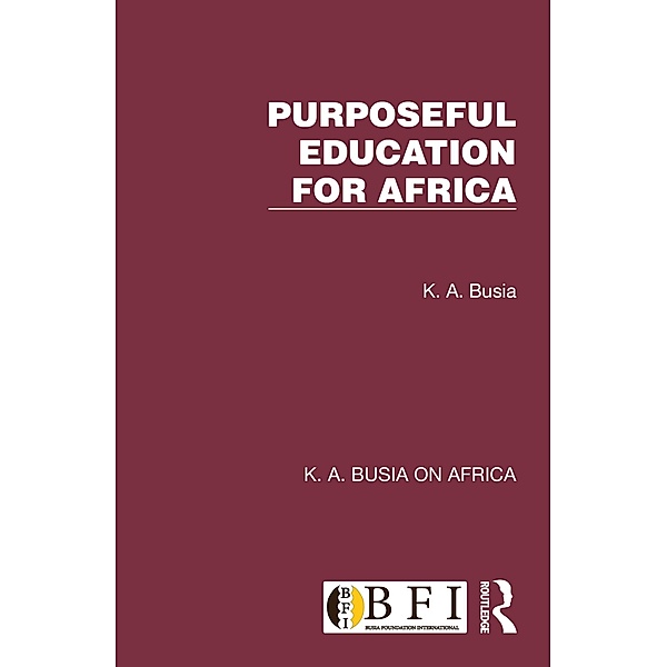 Purposeful Education for Africa, K. A. Busia
