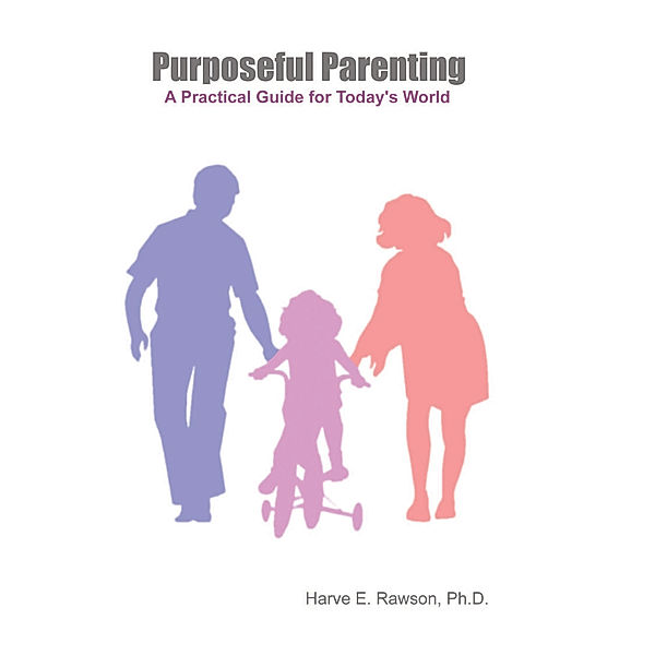 Purposeful Parenting, Harve E. Rawson