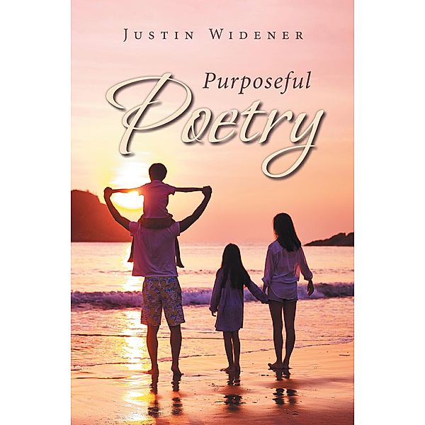 Purposeful Poetry, Justin Widener