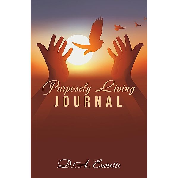 Purposely Living Journal, D. A. Everette