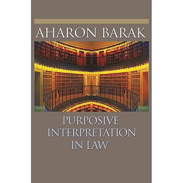 Purposive Interpretation in Law, Aharon Barak