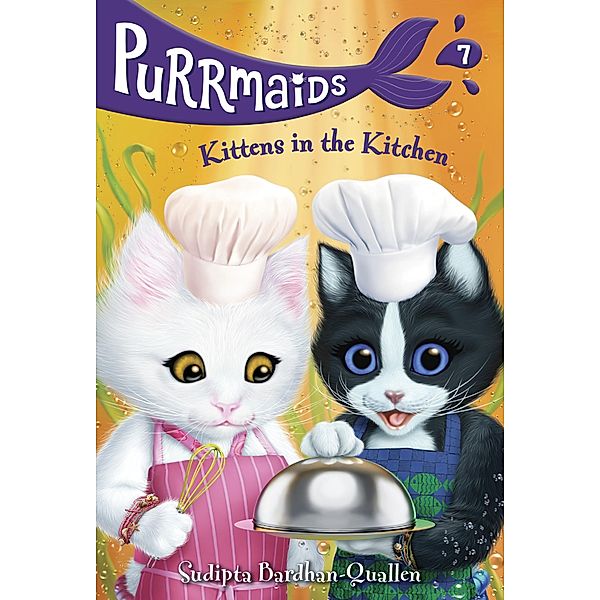 Purrmaids #7: Kittens in the Kitchen / Purrmaids Bd.7, Sudipta Bardhan-Quallen