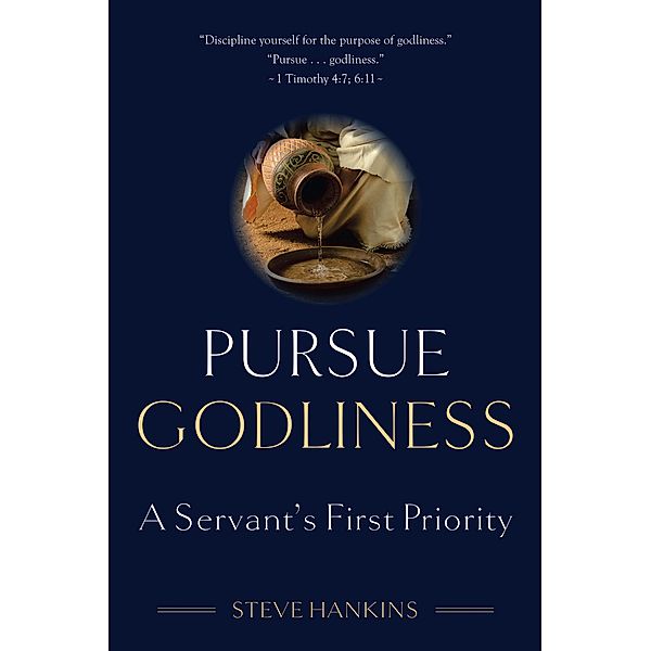 Pursue Godliness, Steve Hankins