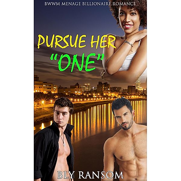 Pursue Her One:  BWWM Menage Billionaire Romance, Bly Ransom