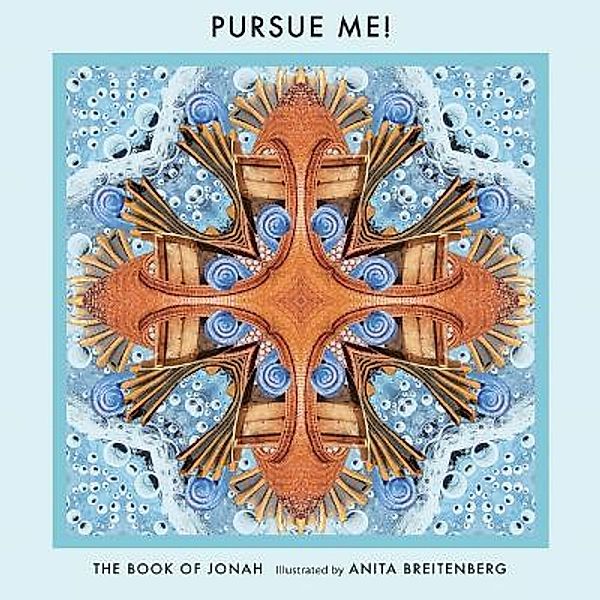 Pursue Me! The Book of Jonah / Anita Breitenberrg, Anita Breitenberg