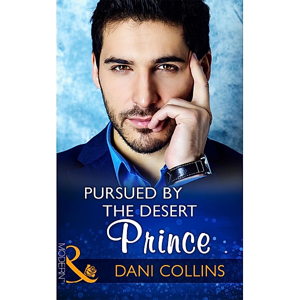 Pursued By The Desert Prince (Mills & Boon Modern) (The Sauveterre Siblings, Book 1) / Mills & Boon Modern, Dani Collins