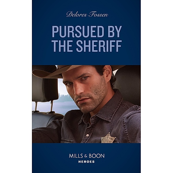 Pursued By The Sheriff (Mills & Boon Heroes) (Mercy Ridge Lawmen, Book 4) / Heroes, Delores Fossen