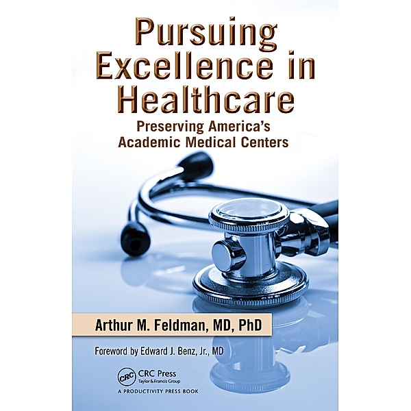Pursuing Excellence in Healthcare, Arthur M. Feldman